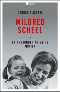 cornelia-scheel_buch_mildred-scheel-cover_erinnerungen-an-meine-mutter_2015